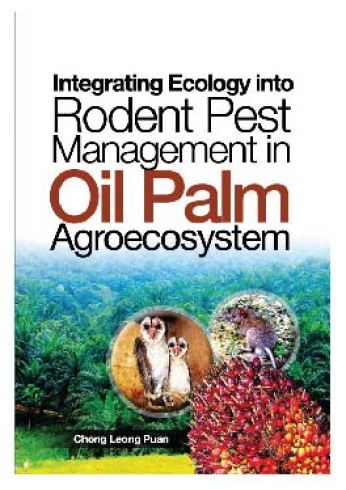 Integrating Ecology into Rodent Pest Management Oil Palm Agroecosystem - Chong Leong Puan