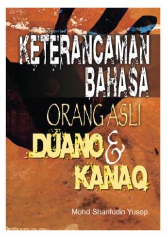 Keterancaman Bahasa Orang Asli Duano & Kanaq - Mohd. Sharifudin Yusop